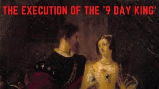 The BRUTAL Execution Of 'The 9 Day King' - Lord Guildford Dudley