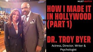 DR. TROY BYER PART 1  HOW I MADE IT IN HOLLYWOOD AND MY TIPS FOR MANIFESTATION #troybyer #manifest