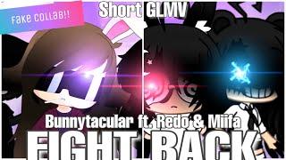 FIGHT BACK || Short GLMV || Fake Collab with Bunnytacular