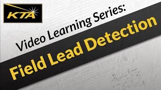 KTA Video Learning Series: Field Lead Detection