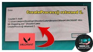 Valorant Error Fix: 'Create Process() Returned 2' – Quick & Simple Guide