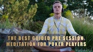 The Best Presession Meditation For Poker Players (Very Powerful)