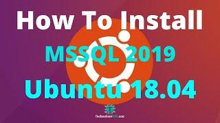 How To Install MSSQL Server 2019 On Ubuntu 18.04