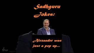 Sadhguru Funny: Alexander was just a pop up..