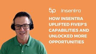 How Insentra Uplifted FiveP’s Capabilities and Unlocked More Opportunities