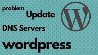 problem Update DNS servers  wordpress