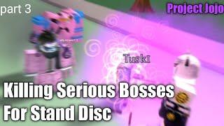 Killing Serious Bosses for Stand Disc (part 3) - Project Jojo - Roblox