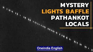 Pathankot mystery lights baffle locals, spark UFO buzz but the truth is...| Oenindia News