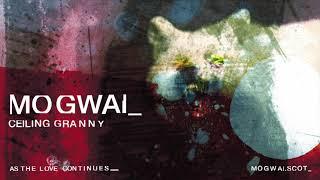 Mogwai - Ceiling Granny (Official Audio)