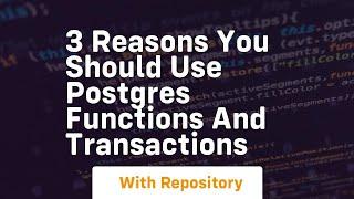 3 reasons you should use postgres functions and transactions