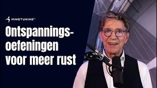 7 Ontspanningsoefeningen voor meer rust! | MindTuning.nl