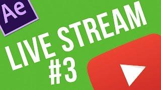 Maxwell Ridgeway's Live Stream #3 - After Effects!