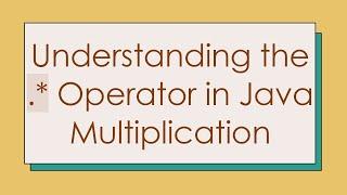 Understanding the .* Operator in Java Multiplication