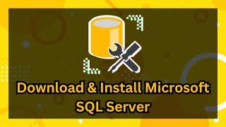 Download & Install Microsoft SQL Server 2024: Complete Guide to SQL Server & SSMS