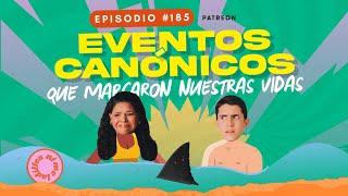 Eventos canónicos que marcaron nuestras vidas | EP 185