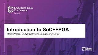 Introduction to SoC+FPGA - Marek Vašut, DENX Software Engineering GmbH