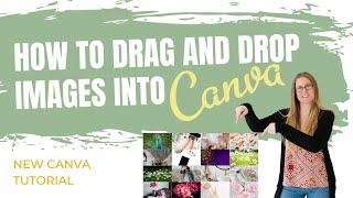 DRAG AND DROP IMAGES INTO CANVA