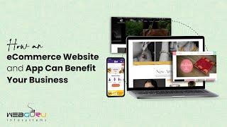 How eCommerce Website and App Can Benefit Your Business