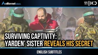 How do you survive the horrors of captivity? Yarden Bibas' sister reveals what kept him alive | KAN