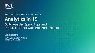 Build Apache Spark Apps and Integrate Them with Redshift - AWS Analytics in 15