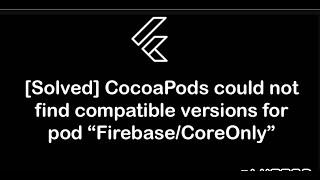 Fixed Flutter Error CocoaPods Could not Find Compatible Versions Firebase/CoreOnly | M1 M2 Chip