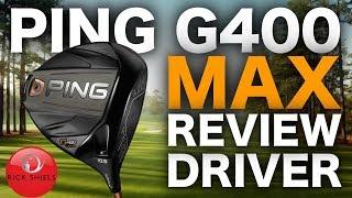 NEW PING G400 MAX DRIVER FULL REVIEW - RICK SHIELS