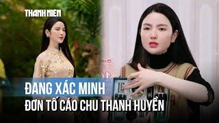 Bộ Công thương đang xác minh đơn tố cáo Chu Thanh Huyền bán hàng gian