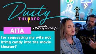 AITA for requesting my wife not bring candy into the movie theater? Dusty & Candy Thunder React!