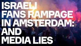 Racist Israeli Football Thugs RAMPAGE In Amsterdam - And Media LIES