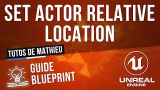 Set Actor Relative Location - Guide du Blueprint UE4