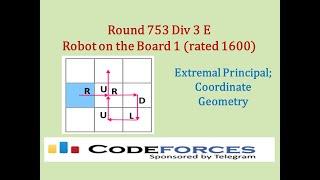 Codeforces 753 Div 3 E: Robot on the Board 1 (rated 1600) - Coordinate Geometry; Extremal Principle