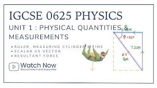 IGCSE Physics 0625 | Unit 1 - Physical Quantities & Measurement Techniques