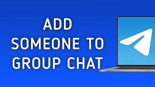 How To Add Someone To Telegram Group