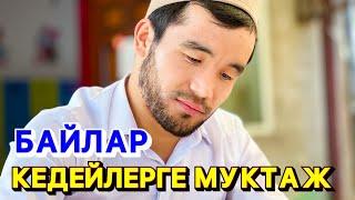 БАЙ ИНСАНДАР КЕДЕЙЛЕРГЕ МУКТАЖ |  АКИМЖАН УУЛУ МУХАММЕД