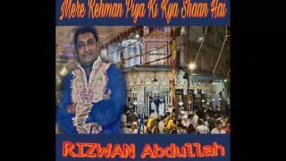 Mere Rehman Piya Ki Kya Shaan Hai by Rizwan Abdullah.