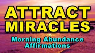 I Am Attracting Miracles | Positive Morning Affirmations | Affirmations For Abundance And Prosperity