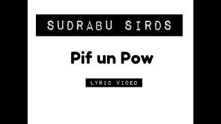 Sudrabu Sirds - Pif un Pow [LIRIKU VIDEO]