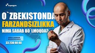 O'zbekistonda farzandsizlikga nima sabab bo'lmoqda? | Abdujabbor Mukhiddinov