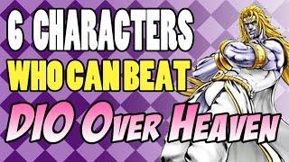 Top 6 Characters that can Defeat Dio Over Heaven