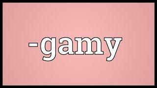 -gamy Meaning