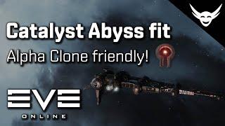 EVE Online - Catalyst Abyss fit for Alpha Clone