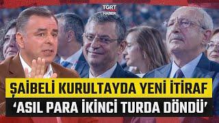 CHP'de Şaibeli Kurultay Davasının Seyrini Değiştirecek İtiraf: "Asıl Para 2. Turda Döndü"
