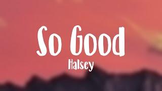 So Good - Halsey [Lyric Song] 🫦