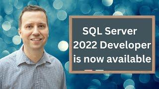 SQL Server 2022 Developer edition is now available