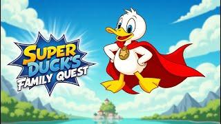 The Super Duck's Family Quest!!!!!🫡🫡🫡...