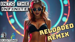 Into the Infinite – Reloaded Remix | DJDTime