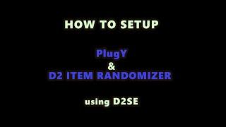 How to Setup PlugY + D2ItemRandomizer using D2SE