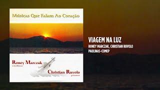 Roney Marczak, Christian Ruvolo - Viagem na luz