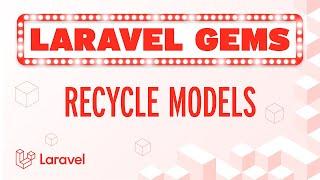 Laravel Gems - Recycle Models in Factories ️