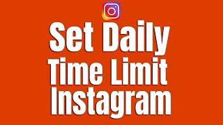 How To Set Daily Time Limit On Instagram